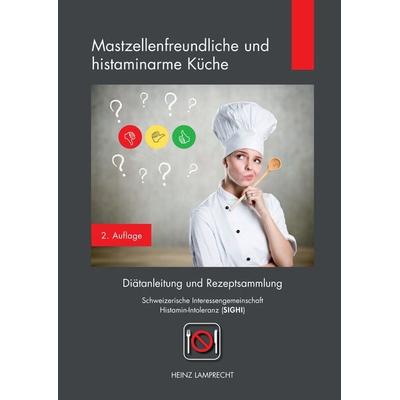 Mastzellenfreundliche und histaminarme Küche, Gebundene Ausgabe von Heinz Lamprecht, Tredition, 978-3-347-59267-4