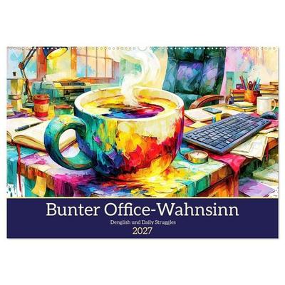 Bunter Office-Wahnsinn. Denglish und Daily Struggles (Wandkalender 2027 DIN A2 quer), CALVENDO Monatskalender