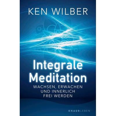 Integrale Meditation, Taschenbuch von Ken Wilber, Knaur MensSana Taschenbuch, 978-3-426-87753-1