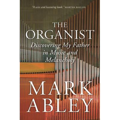 The Organist, Gebundene Ausgabe von Mark Abley, University of Regina Press, 978-0-88977-581-7