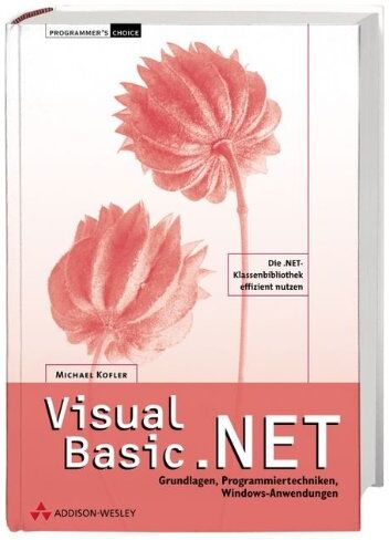 Michael Kofler - Visual Basic .NET. Grundlagen, Programmiertechniken, Windows-Anwendungen - Preis vom 02.10.2026 23:42:20 h