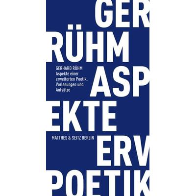Aspekte einer erweiterten Poetik, Taschenbuch von Gerhard Rühm, Matthes & Seitz, 978-3-88221-736-0