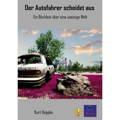 Der Autofahrer scheidet aus, Taschenbuch von Kurt Heppke, BoD – Books on Demand, 978-3-7562-1556-0