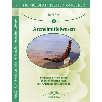 Homöopatischer Ratgeber Arzneimittelwesen, Taschenbuch von Ravi Roy,Carola Lage-Roy, Lage & Roy, 978-3-929108-17-0