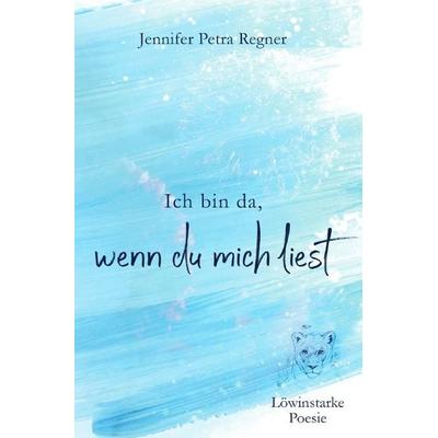 Ich bin da, wenn du mich liest, Taschenbuch von Jennifer Regner, Epubli, 978-3-7549-3052-6