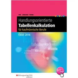 Handlungsorientierte Tabellenkalkulation für Büroberufe. Excel 2016, Schulbücher von Markus Peters, Olaf Apel, Stefan Lorscheid