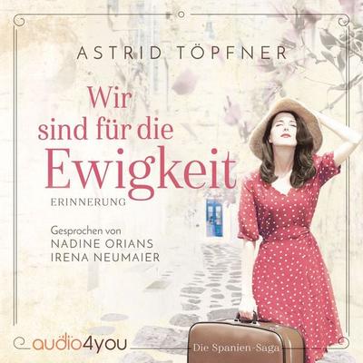 Wir sind für die Ewigkeit - Erinnerung - Astrid Töpfner, Audio, 9783988181688