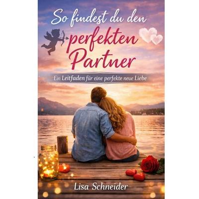 So findest du den perfekten Partner, Taschenbuch von Lisa Schneider, Epubli, 978-3-565-27339-3
