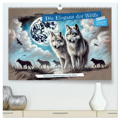 Die Eleganz der Wölfe - Mythische Begegnungen in der Natur (hochwertiger Premium Wandkalender 2027 DIN A2 quer), Kunstdruck in Hochglanz