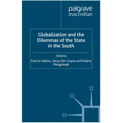 Globalization and the Dilemmas of the State in the South, Fachbücher von S. Gupta, F. Adams, K. Mengisteab