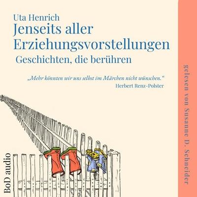 Jenseits aller Erziehungsvorstellungen - Uta Henrich, Audio, 9783769331622