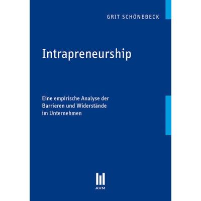 Intrapreneurship, Taschenbuch von Grit Schönebeck, Akademische Verlagsgemeinschaft München, 978-3-86306-681-9