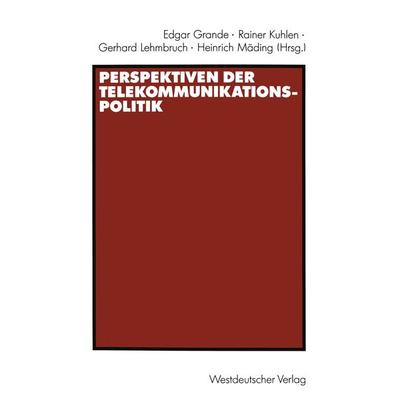 Perspektiven der Telekommunikationspolitik, Taschenbuch von Rainer Kuhlen,Gerhard Lehmbruch, VS Verlag für Sozialwissenschaften, 978-3-531-12300-4