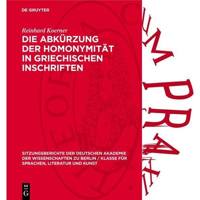 Die Abkürzung der Homonymität in griechischen Inschriften, Gebundene Ausgabe von Reinhard Koerner, De Gruyter, 978-3-11-273860-3
