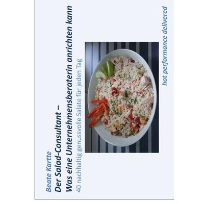 Der Salad-Consultant - Was eine Unternehmensberaterin anrichten kann, Gebundene Ausgabe von Beate Kartte, BoD – Books on Demand, 978-3-7386-0201-2
