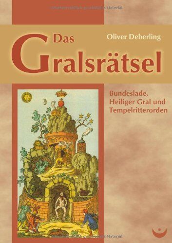 Oliver Deberling - Das Gralsrätsel: Bundeslade, Heiliger Gral und Tempelritterorden - Preis vom 13.10.2026 11:25:28 h