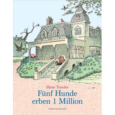 Fünf Hunde erben 1 Million, Gebundene Ausgabe von Hans Traxler, Edition buntehunde, 978-3-934941-50-2
