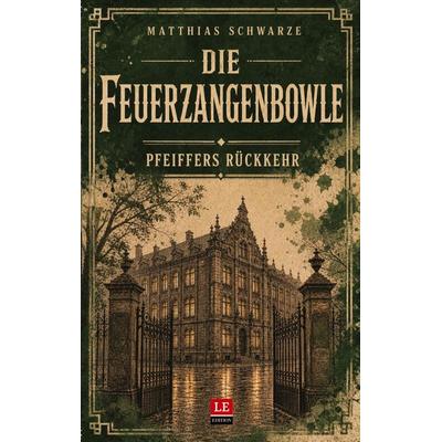 Die Feuerzangenbowle 2 - Pfeiffers Rückkehr, Taschenbuch von Matthias Schwarze, Tredition, 978-3-384-98274-2