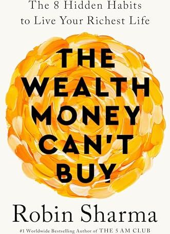 Robin Sharma - The Wealth Money Can't Buy: The 8 Hidden Habits to Live Your Richest Life - Preis vom 10.10.2026 11:48:34 h