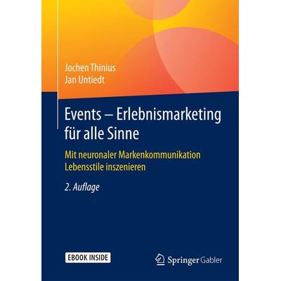 Events – Erlebnismarketing für alle Sinne, Gebundene Ausgabe von Jochen Thinius,Jan Untiedt, Springer Fachmedien Wiesbaden GmbH, 978-3-658-07134-9