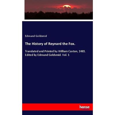 The History of Reynard the Fox., Taschenbuch von Edmund Goldsmid, Hansebooks, 978-3-337-74289-8