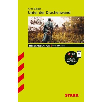 STARK Interpretationen Deutsch - Arno Geiger: Unter der Drachenwand, Set von Lorenz Varga, Stark Verlag GmbH, 978-3-8490-4351-3