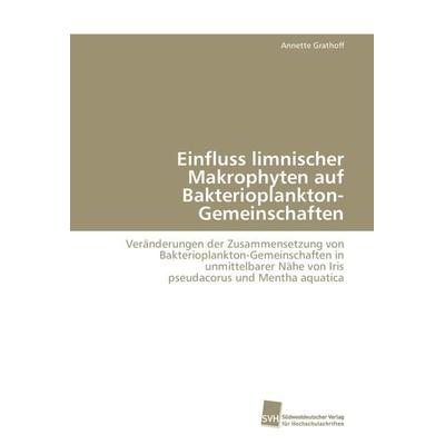 Einfluss limnischer Makrophyten auf Bakterioplankton-Gemeinschaften, Taschenbuch von Annette Grathoff, Südwestdeutscher Verlag für Hochschulschriften,