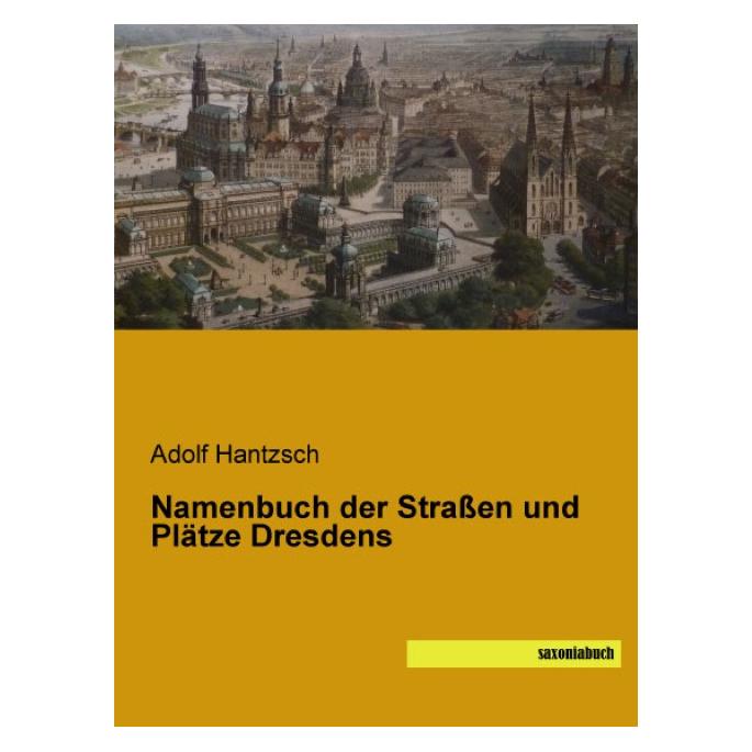 Saxoniabuch.De Namenbuch der Strassen und Plätze Dresdens (Deutsch, Softcover, Adolf Hantzsch) (55544185)
