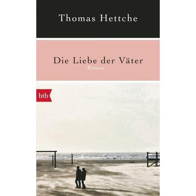 Die Liebe der Väter, Taschenbuch von Thomas Hettche, btb
