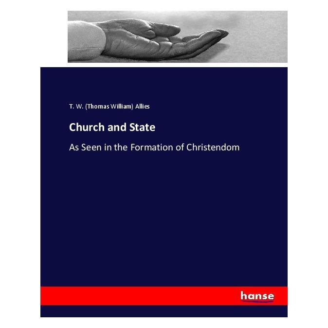 Hansebooks Church and State (Englisch, Softcover, T W Allies, Thomas William Allies) (55905365)