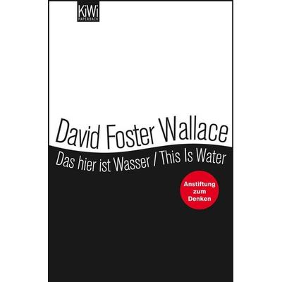 Das hier ist Wasser / This is Water, Taschenbuch von David Foster Wallace, Kiepenheuer & Witsch, 978-3-462-04418-8