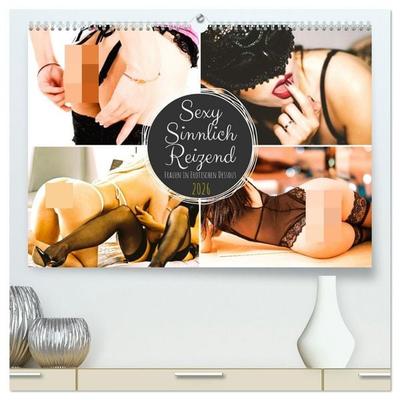 Sexy. Sinnlich. Reizend. Frauen in erotischen Dessous (hochwertiger Premium Wandkalender 2026 DIN A2 quer), Kunstdruck in Hochglanz