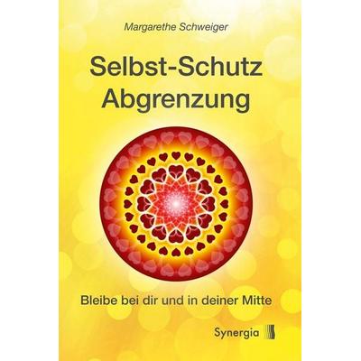 Selbstschutz Abgrenzung, Paperback von Margarethe Maria Schweiger, Synergia-Verlag, 978-3-906873-76-3