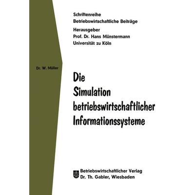Die Simulation betriebswirtschaftlicher Informationssysteme, Taschenbuch von Wolfgang Müller, Betriebswirtschaftlicher Verlag Gabler,