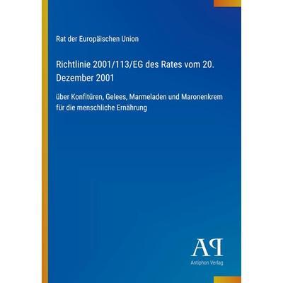 Richtlinie 2001/113/EG des Rates vom 20. Dezember 2001, Taschenbuch von Rat der Europäischen Union, Antiphon Verlag, 978-3-387-92940-9