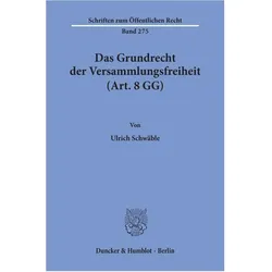 Das Grundrecht der Versammlungsfreiheit (Art. 8 GG)., Fachbücher von Ulrich Schwäble