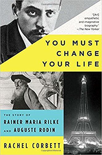 Rachel Corbett - You Must Change Your Life: The Story of Rainer Maria Rilke and Auguste Rodin - Preis vom 13.10.2026 11:25:28 h
