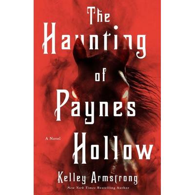The Haunting of Paynes Hollow, Taschenbuch von Kelley Armstrong, Castle Point Books, 978-1-250-36058-8
