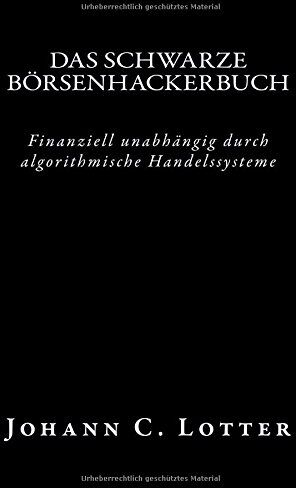 Lotter, Johann Christian - Das Börsenhackerbuch: Finanziell unabhängig durch algorithmische Handelssysteme - Preis vom 09.10.2026 07:28:09 h