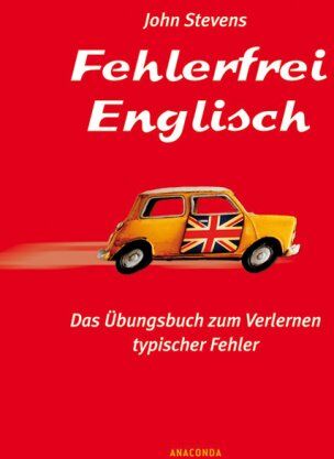 John Stevens - Fehlerfrei Englisch. Das Übungsbuch zum Verlernen typischer Fehler. Wortschatz, Grammatik, Präposition: Das Ãœbungsbuch zum Verlernen typischer Fehler. Wortschatz, Grammatik, PrÃ¤position - Preis vom 09.10.2026 07:28:09 h