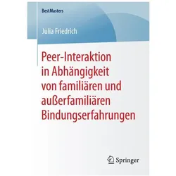 Peer-Interaktion in Abhängigkeit von familiären und ausserfamiliären Bindungserfahrungen, Fachbücher von Julia Friedrich