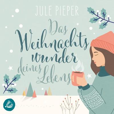 Das Weihnachtswunder deines Lebens - Jule Pieper, Audio, 4066339870673