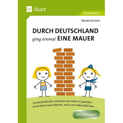 Durch Deutschland ging einmal eine Mauer, Geheftet von Wanda Einstein, Auer Verlag in der AAP Lehrerwelt GmbH, 978-3-403-08429-7