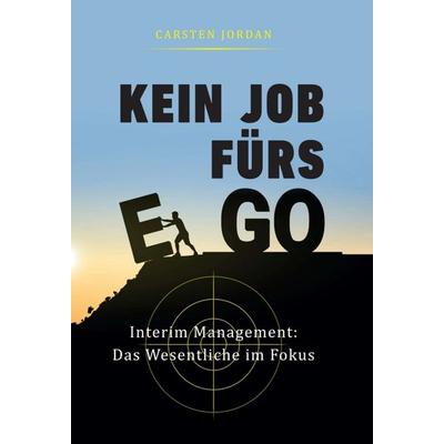 KEIN JOB FÜRS EGO, Gebundene Ausgabe von Carsten Jordan, Tredition, 978-3-347-18258-5