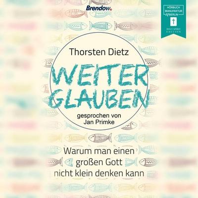 Weiterglauben - Thorsten Dietz, Audio, 4251703561206