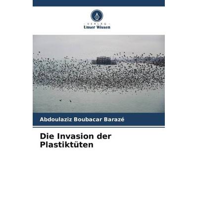 Die Invasion der Plastiktüten, Taschenbuch von Abdoulaziz Boubacar Barazé, Verlag Unser Wissen, 978-620-6-20345-2