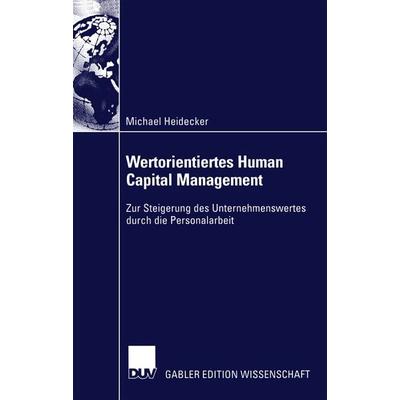 Wertorientiertes Human Capital Management, Taschenbuch von Michael Heidecker, Deutscher Universitätsverlag, 978-3-8244-7850-7