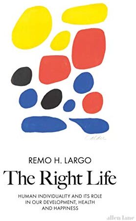 Remo H. Largo - The Right Life: Human Individuality and Its Role in Our Development, Health and Happiness - Preis vom 30.09.2026 09:01:18 h