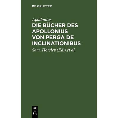 Die Bücher des Apollonius von Perga De Inclinationibus, Gebundene Ausgabe von Apollonius, De Gruyter, 978-3-11-125716-7