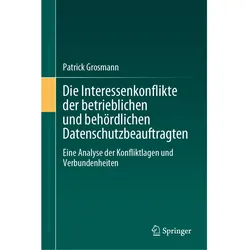 Die Interessenkonflikte der betrieblichen und behördlichen Datenschutzbeauftragten, Fachbücher von Patrick Grosmann
